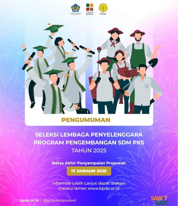 Catat! Diumumkan Seleksi Lembaga Penyelenggara Program Pengembangan SDM PKS 2025