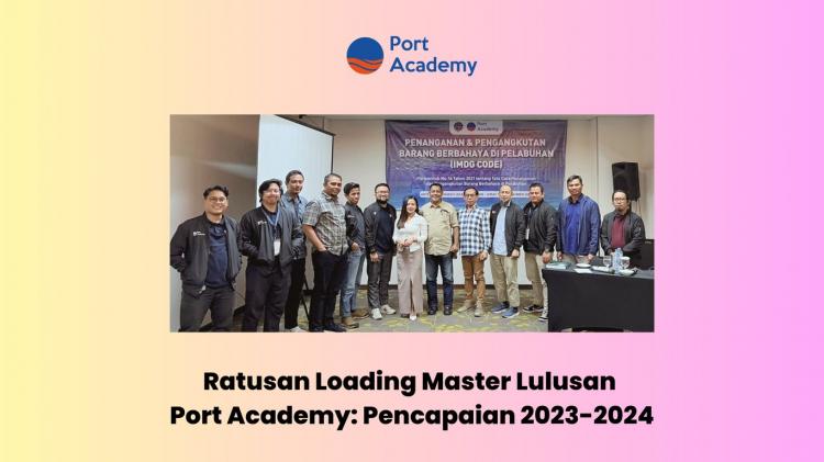 Ratusan Loading Master Lulusan Port Academy: Ini Pencapaian 2023-2024