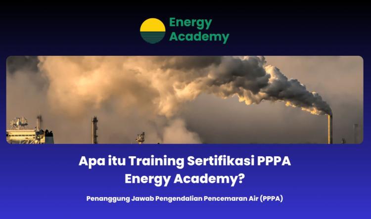 Apa itu Training Sertifikasi PPPA Energy Academy?