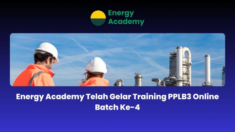 Energy Academy Sukses Gelar Training PPLB3 Online Batch ke 4