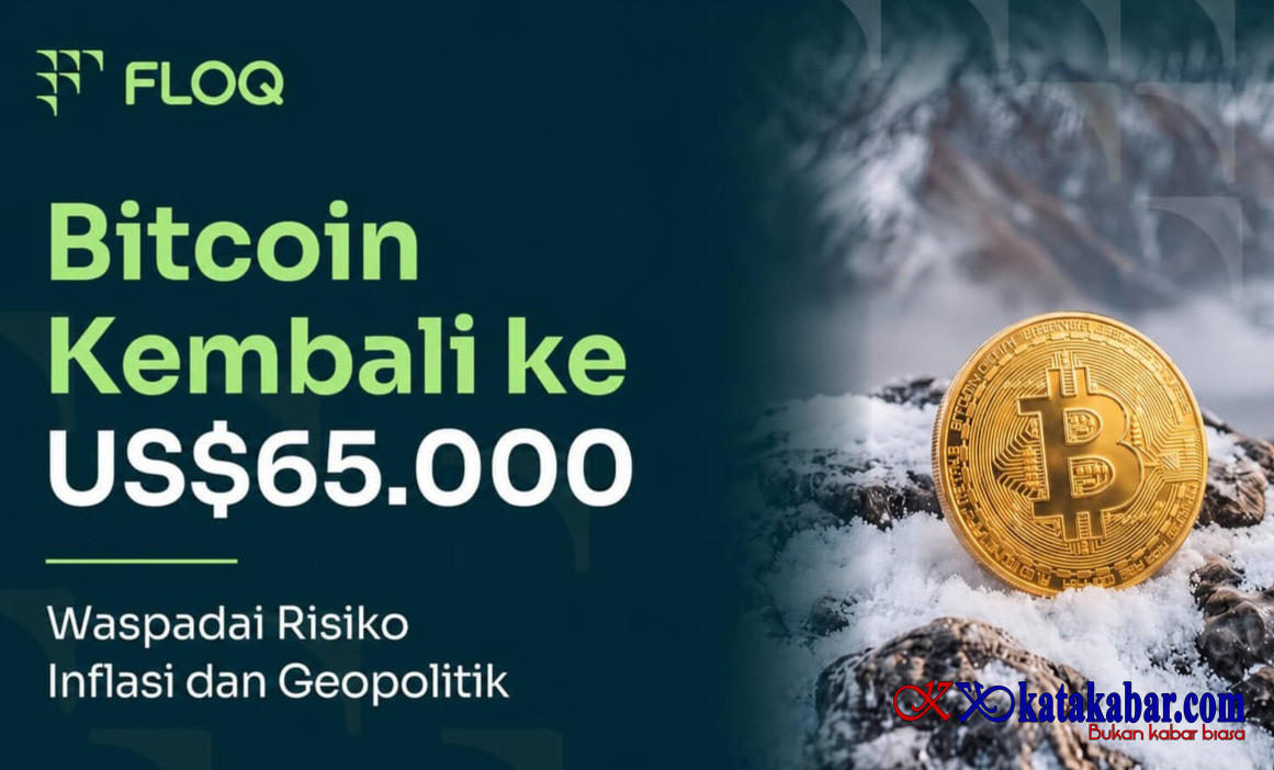 Bitcoin ke US$65.000, FLOQ Ingatkan Investor Waspada Risiko Inflasi dan Geopolitik Masih Bayangi Pasar