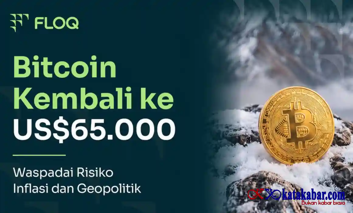 Bitcoin ke US$65.000, FLOQ Ingatkan Investor Waspada Risiko Inflasi dan Geopolitik Masih Bayangi Pasar